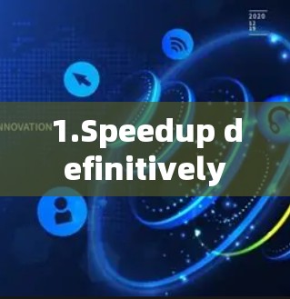1.Speedup definitively 1.Speedup definitively