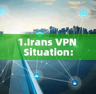 1.Irans VPN Situation: