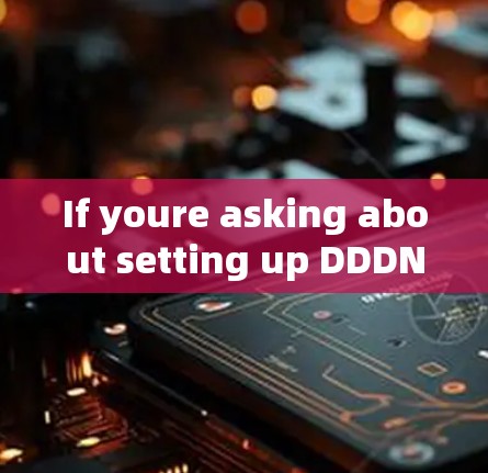 If youre asking about setting up DDDN with a VPN,heres a basic example of how it might work: If youre asking about setting up DDDN with a VPN,heres a basic example of how it might work: