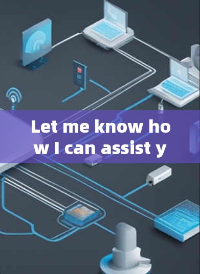 Let me know how I can assist you!