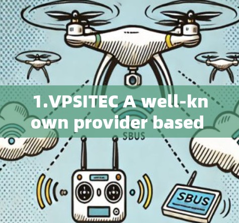 1.VPSITEC A well-known provider based in Australia.