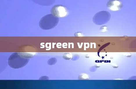 sgreen vpn sgreen vpn