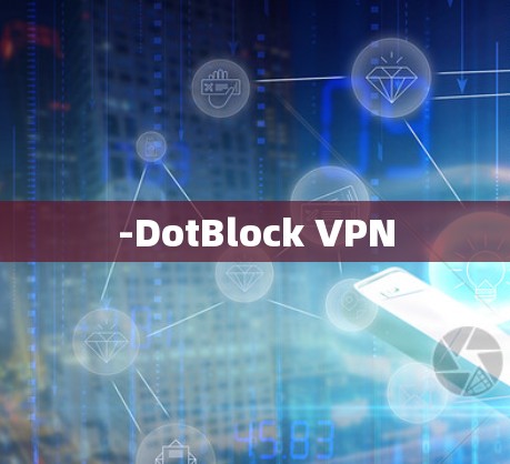 -DotBlock VPN